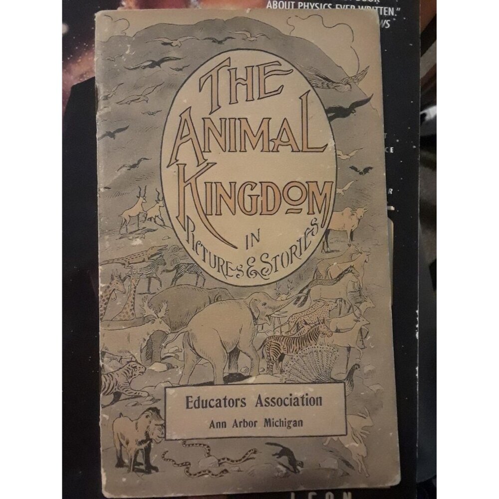 THE ANIMAL KINGDOM IN PICTURES AND STORIES Educators Association 1916